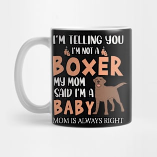 I'm telling you i'm not a boxer Mug